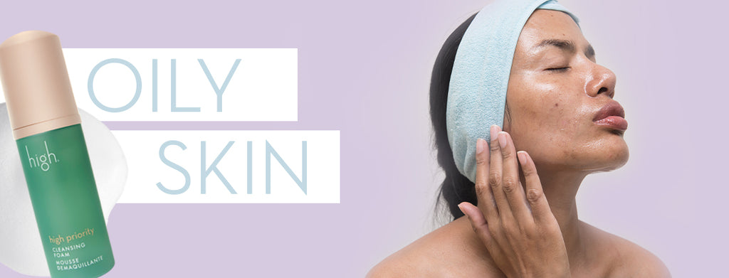 The ultimate skincare guide on how to take care of oily skin